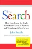 The Search: How Google and Its Rivals Rewrote the Rules of Business and Transformed Our Culture