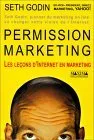 Permission marketing. Les Leçons d'Internet en marketing